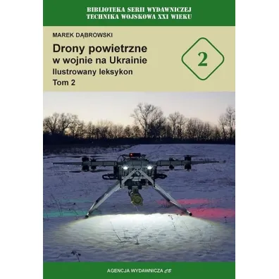 Drony powietrzne w wojnie na Ukrainie. Ilustrowany leksykon. Tom 2 - Marek D�browski