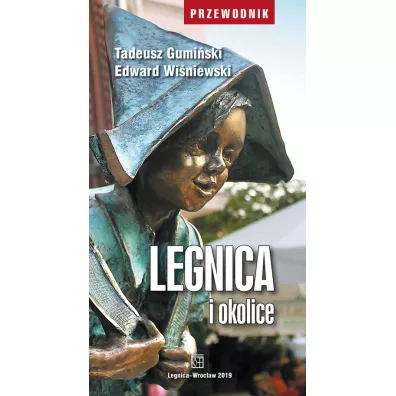 Przewodnik. Legnica i okolice - Edward Wi�niewski, Tadeusz Gumi�ski