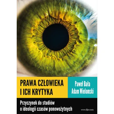 Prawa cz�owieka i ich krytyka - Adam Wielomski, Pawe� Ba�a