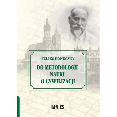 Do metodologii nauki o cywilizacji - Feliks Koneczny