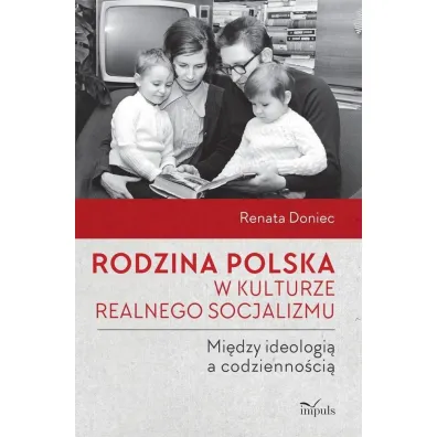 Rodzina polska w kulturze realnego socjalizmu - Renata  Doniec