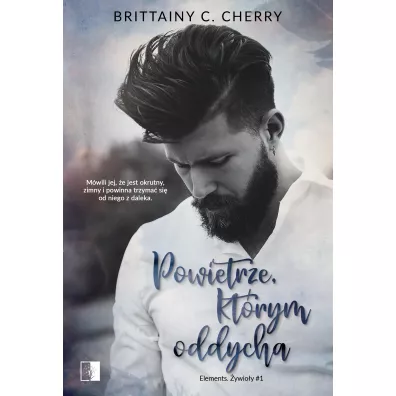 Powietrze, kt�rym oddycha. Elements. �ywio�y. Tom 1 - Brittainy C. Cherry
