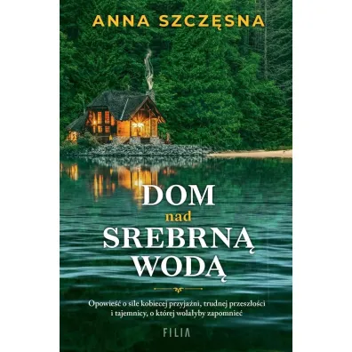 Dom nad srebrn� wod� - Anna Szcz�sna