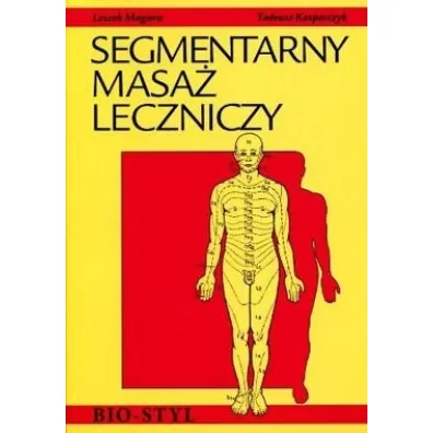 Segmentarny masa� leczniczy. Teoria i praktyka - Leszek Magiera, Tadeusz Kasperczyk
