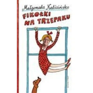 Fiko�ki na trzepaku - Ma�gorzata Kalici�ska