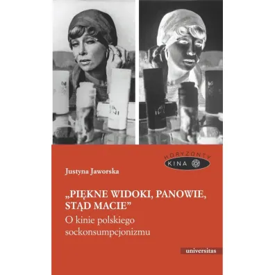 Pi�kne widoki panowie st�d macie O kinie polskiego sockonsumpcjonizmu - Justyna Jaworska