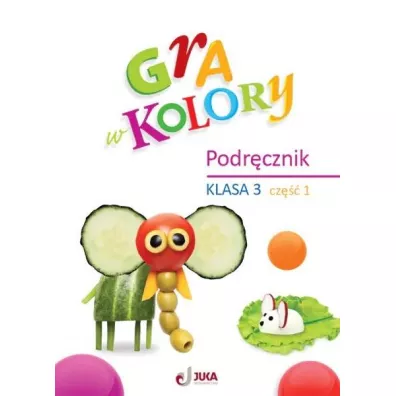 Gra w kolory. Podrcznik. Szkoa podstawowa. Klasa 3. Cz 1 - Katarzyna Grodzka