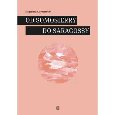 Od Somosierry do Saragossy - Magdalena Krzy�ostaniak