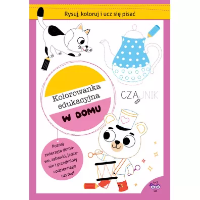 Rysuj, koloruj i ucz si� pisa�. Kolorowanka edukacyjna. W domu