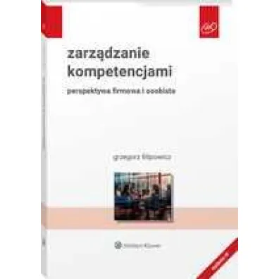Zarz�dzanie kompetencjami. Perspektywa firmowa i osobista. Wydanie 2024