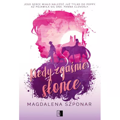 Kiedy zga�nie s�o�ce - Magdalena Szponar
