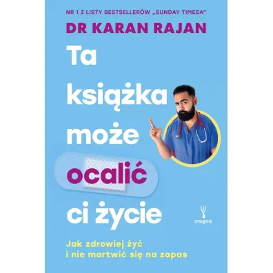 Ta ksi��ka mo�e ocali� ci �ycie. Jak zdrowiej �y� i nie martwi� si� na zapas - Karan Rajan