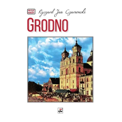 Grodno - Ryszard Jan Czarnowski