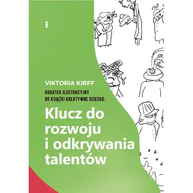 Dodatek ilustracyjny do ksi��ki Kreatywne dziecko: Klucz do rozwoju i odkrywania talent�w - Viktoria Kirff
