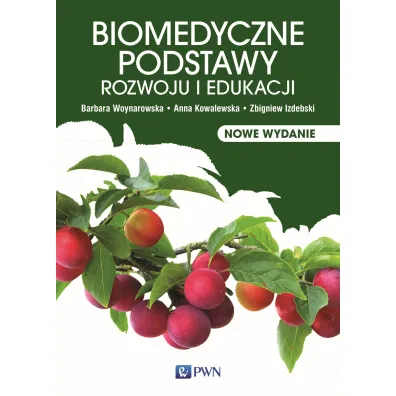 Biomedyczne podstawy rozwoju i edukacji - Anna Kowalewska, Barbara Woynarowska, Zbigniew Izdebski