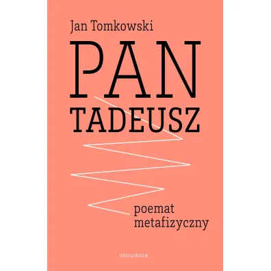 Pan Tadeusz. Poemat metafizyczny - Jan Tomkowski