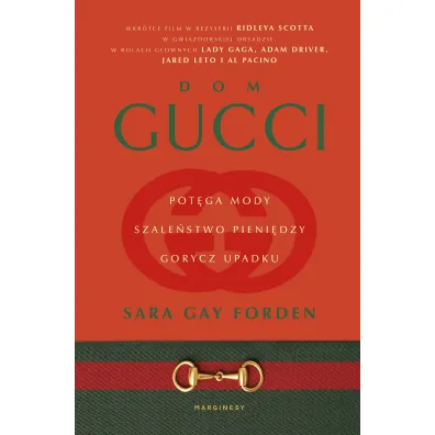 Dom Gucci. Pot�ga mody, szale�stwo pieni�dzy, gorycz upadku - Sara Gay Forden