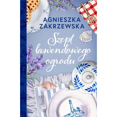 Szept lawendowego ogrodu. Lawendowa dylogia. Tom 1 - Agnieszka Zakrzewska