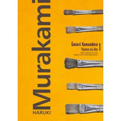 �mier� Komandora. Tom 1. Pojawia si� idea - Haruki Murakami