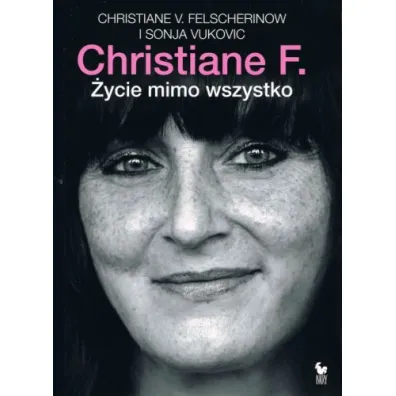 Christiane F. �ycie mimo wszystko - Vukovic Sonja, F. Felscherinow Christiane, Christiane Felscherinow