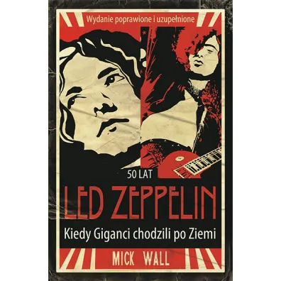 50 lat Led Zeppelin. Kiedy Giganci chodzili po Ziemi - Mick Wall