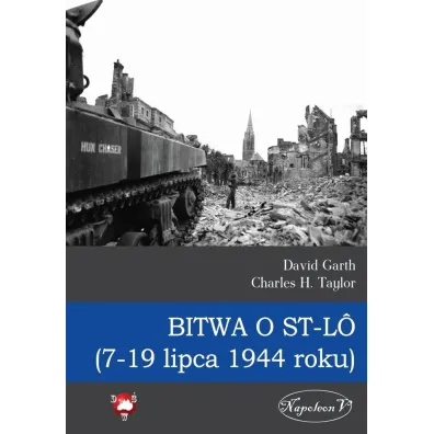 Bitwa o St-Lo (7-19 lipca 1944 roku) - Garth David, Taylor H Charles