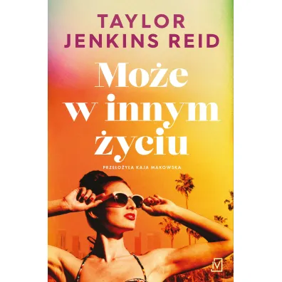 Mo�e w innym �yciu - Taylor Jenkins Reid
