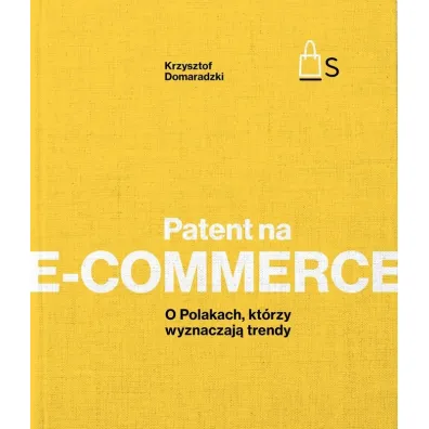 Patent na e-commerce. O Polakach, kt�rzy wyznaczaj� trendy - Krzysztof Domaradzki