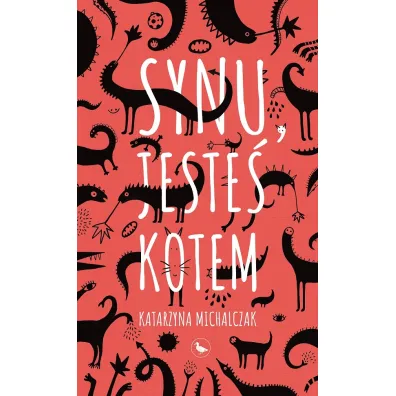Synu, jeste� kotem - Katarzyna  Michalczak