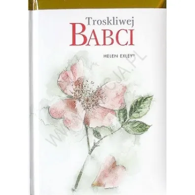 Troskliwej babci - Helen Exley