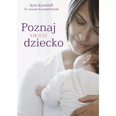Poznaj swoje dziecko - Kyra Karmiloff, Annette Karmiloff-Smith