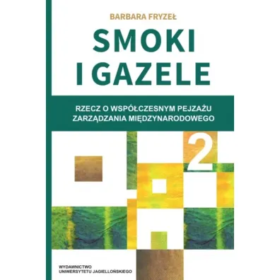 Smoki i Gazele 2. Rzecz o wsp�czesnym pejza�u zarz�dzania mi�dzynarodowego - Barbara Fryze�