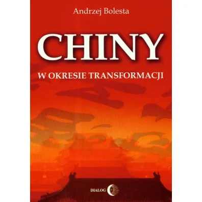 Chiny w okresie transformacji - Andrzej Bolesta