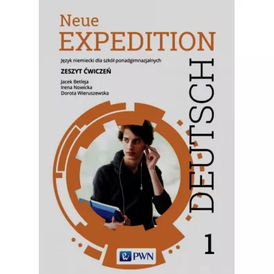 Neue Expedition Deutsch 1. Zeszyt �wicze�. J�zyk niemiecki dla liceum i technikum. Szko�y ponadgimnazjalne - Dorota Wieruszewska, Irena Nowicka, Jacek Betleja