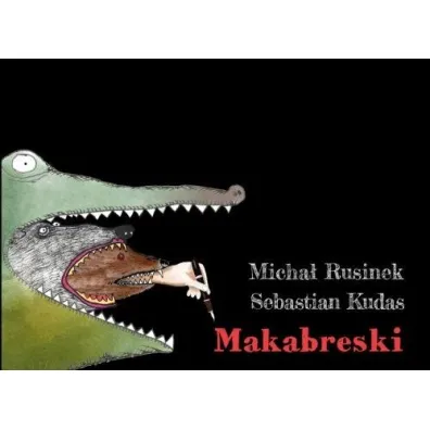 Makabreski - Micha� Rusinek, Sebastian Kudas