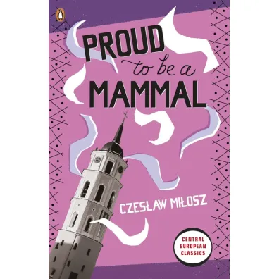 Proud To Be A Mammal - Czes�aw Mi�osz