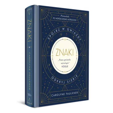 Znaki. Sp�jrz w gwiazdy. Okryj siebie. Przewodnik po wsp�czesnej astrologii