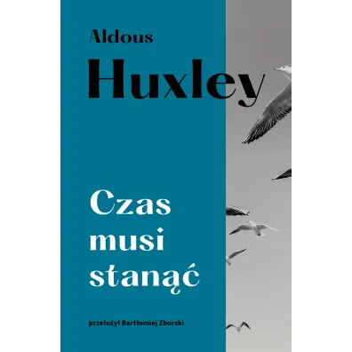 Czas musi stan�� - Aldous Huxley