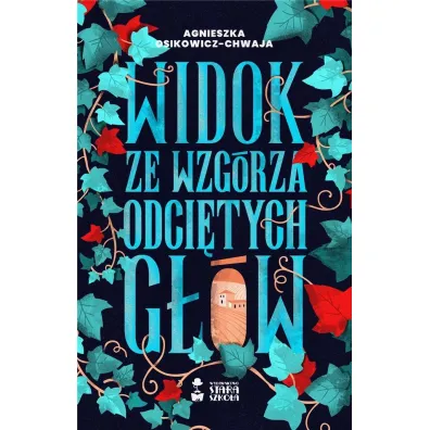 Widok ze wzg�rza odci�tych g��w - Agnieszka Osikowicz-Chwaja