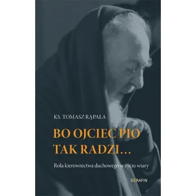 Bo Ojciec Pio tak radzi... - Tomasz R�pa�a