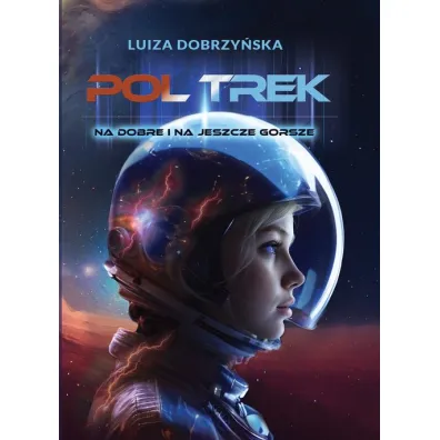 Poltrek. Na dobre i na jeszcze gorsze - Luiza Dobrzy�ska