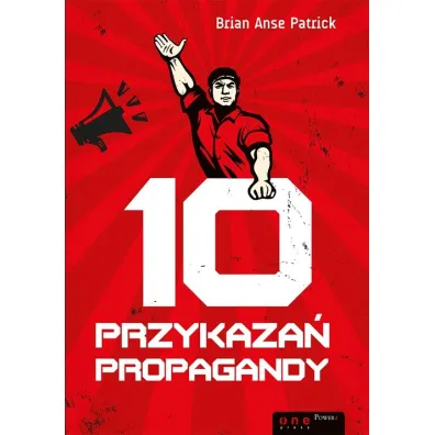 10 przykaza� propagandy - Patrick Brian Anse