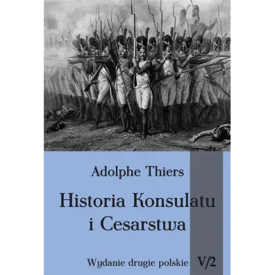 Historia Konsulatu i Cesarstwa. Tom 5. Cz�� 2 - Thiers Adolphe