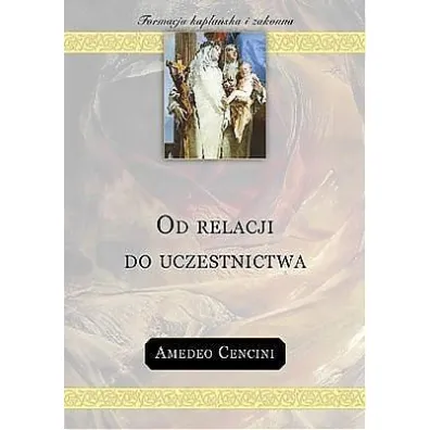 Od relacji do uczestnictwa - Amedeo Cencini