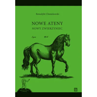 Nowe Ateny. nowy zwierzyniec - Benedykt Chmielowski, Jerzy Kroczak, oprac