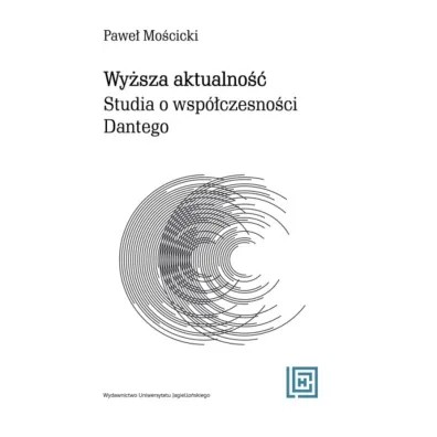 Wy�sza aktualno��. Studia o wsp�czesno�ci Dantego. Hermeneia - Pawe� Mo�cicki