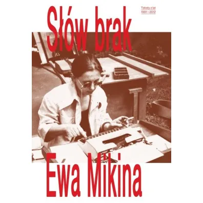 S��w brak. Teksty z lat 1991-2012. Ewa Mikina - Jakub Gawkowski, Marysia Lewandowska