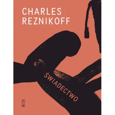 �wiadectwo. Stany Zjednoczone 1885-1915 - Charles Reznikoff