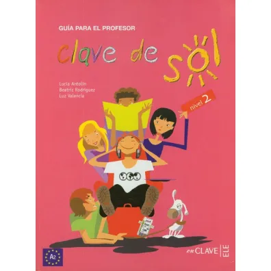 Clave de Sol 2 przewodnik metodyczny - Lucia Antolin, Rodriguez Beatriz, Valencia Luz