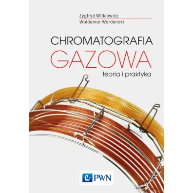 Chromatografia gazowa. Teoria i praktyka - Zygfryd Witkiewicz, Waldemar  Wardencki